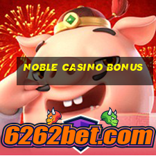 noble casino bonus