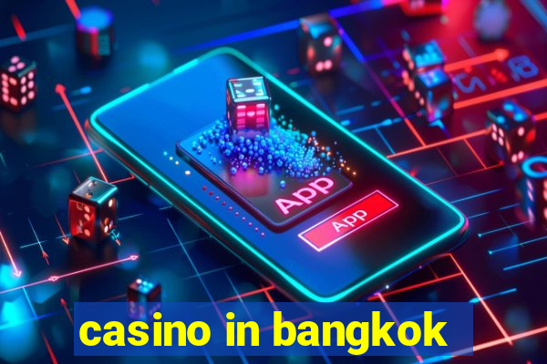 casino in bangkok