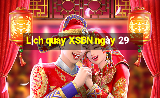 Lịch quay XSBN ngày 29