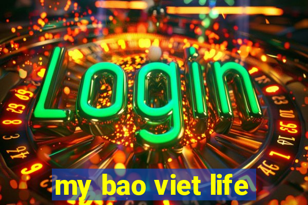 my bao viet life