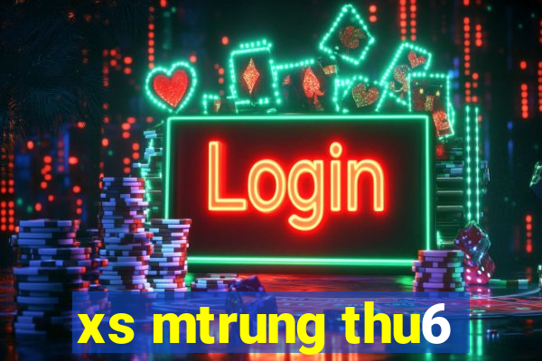 xs mtrung thu6