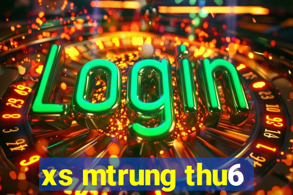 xs mtrung thu6