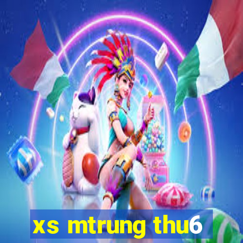 xs mtrung thu6