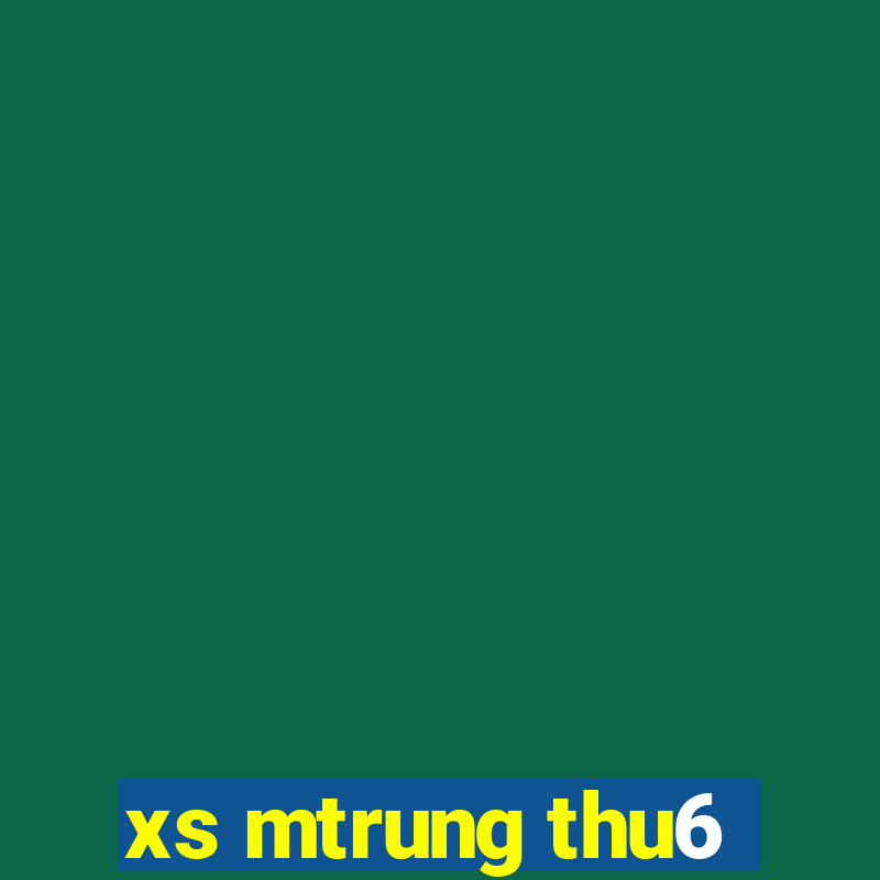 xs mtrung thu6