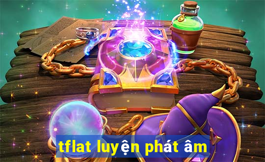 tflat luyện phát âm