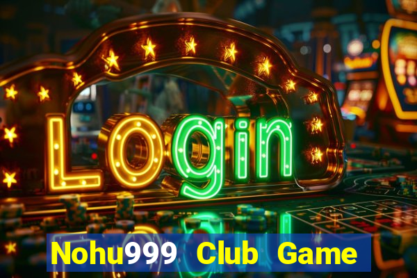 Nohu999 Club Game Bài Tứ Sắc