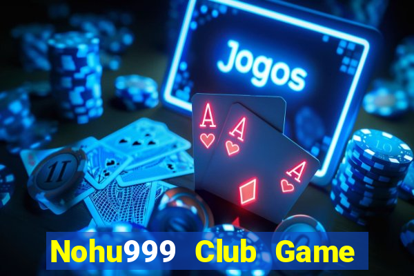 Nohu999 Club Game Bài Tứ Sắc