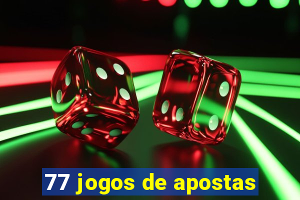 77 jogos de apostas