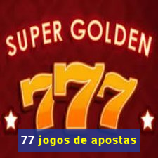 77 jogos de apostas