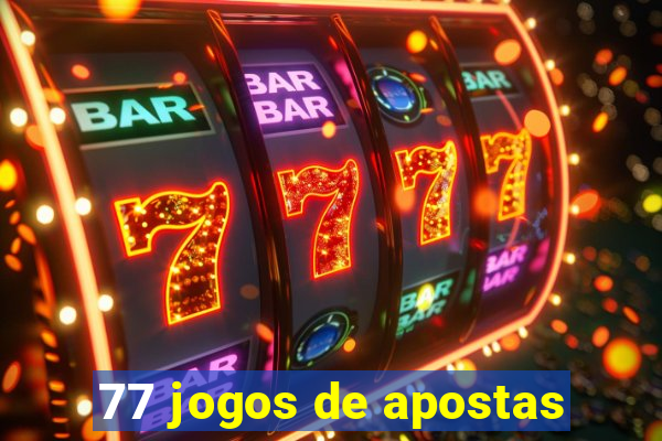 77 jogos de apostas