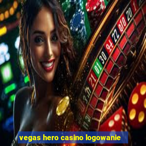 vegas hero casino logowanie