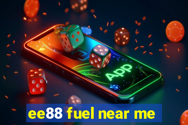 ee88 fuel near me