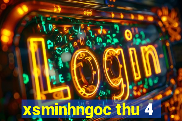 xsminhngoc thu 4