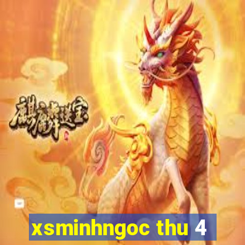 xsminhngoc thu 4