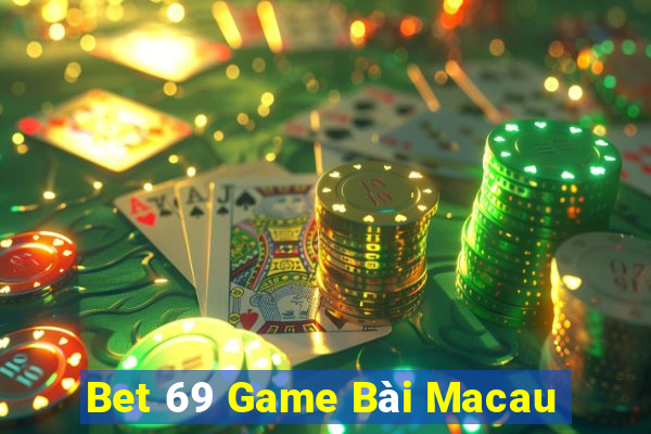 Bet 69 Game Bài Macau