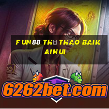 Fun88 thể thao Baikaihui