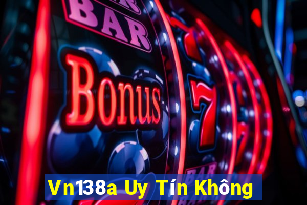 Vn138a Uy Tín Không