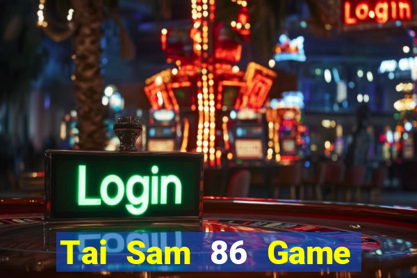 Tai Sam 86 Game Bài Uống Rượu