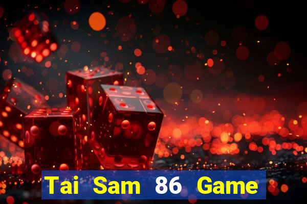 Tai Sam 86 Game Bài Uống Rượu