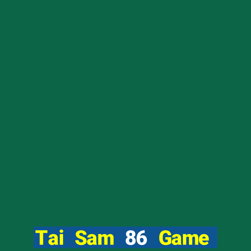 Tai Sam 86 Game Bài Uống Rượu