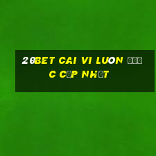 20bet Cai VI luôn được cập nhật