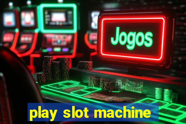 play slot machine