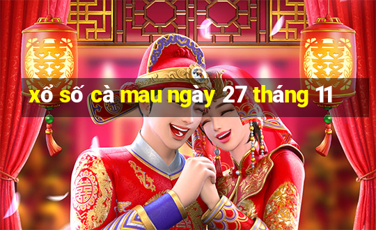 xổ số cà mau ngày 27 tháng 11