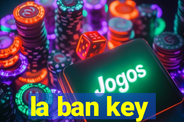 la ban key