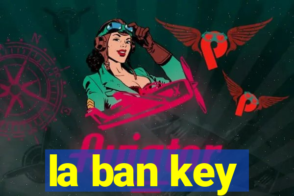 la ban key