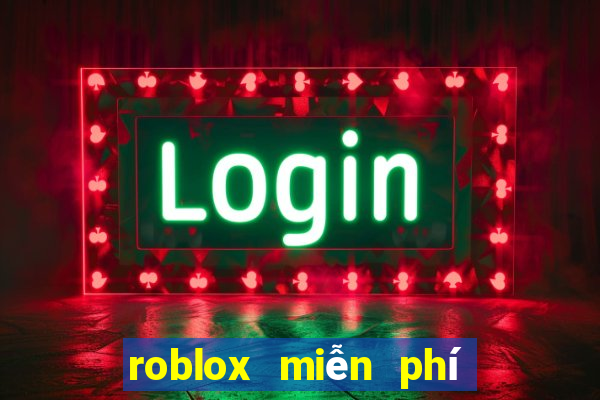 roblox miễn phí không cần tải