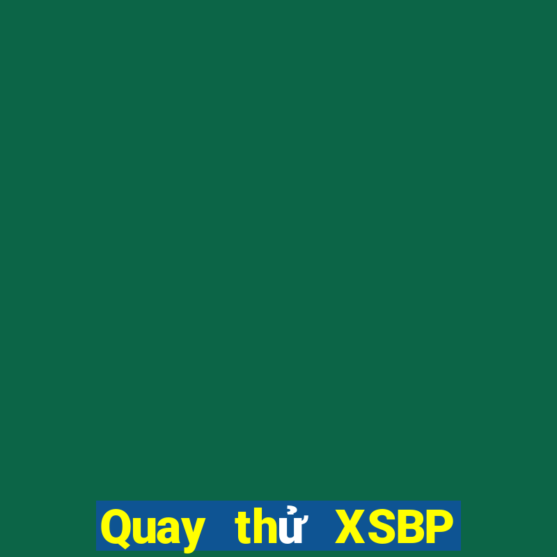 Quay thử XSBP ngày 12