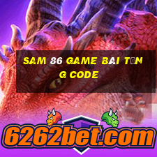 Sam 86 Game Bài Tặng Code