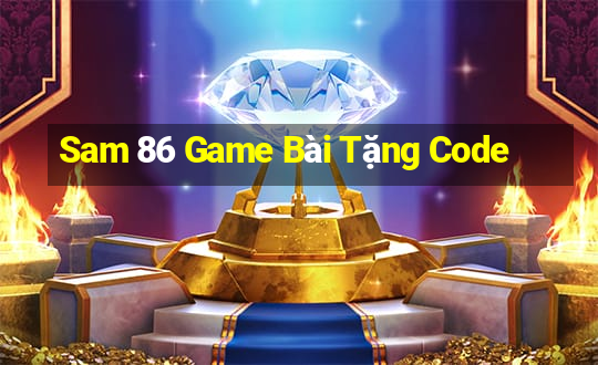 Sam 86 Game Bài Tặng Code