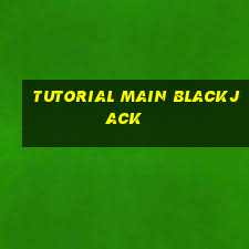 tutorial main blackjack