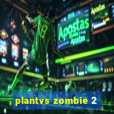 plantvs zombie 2