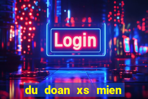 du doan xs mien bac hom nay