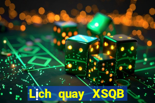 Lịch quay XSQB thứ hai