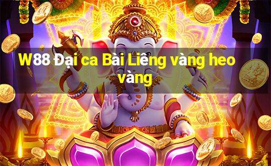 W88 Đại ca Bài Liêng vàng heo vàng