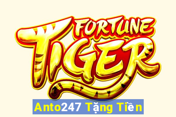 Anto247 Tặng Tiền