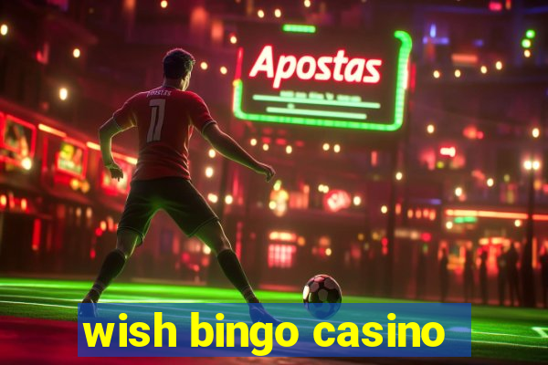 wish bingo casino