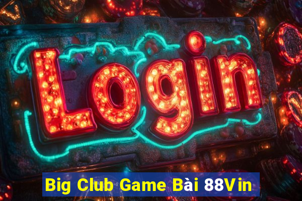 Big Club Game Bài 88Vin