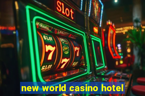 new world casino hotel