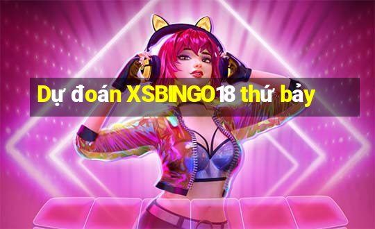 Dự đoán XSBINGO18 thứ bảy