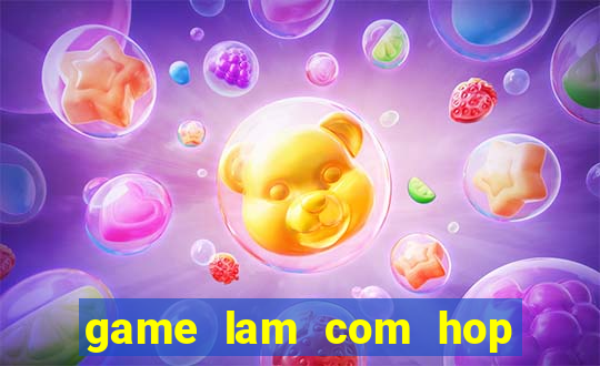 game lam com hop de thuong