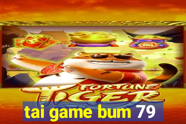 tai game bum 79