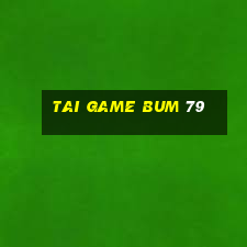 tai game bum 79