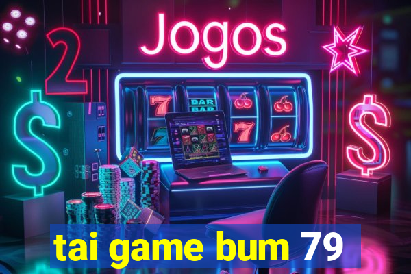 tai game bum 79