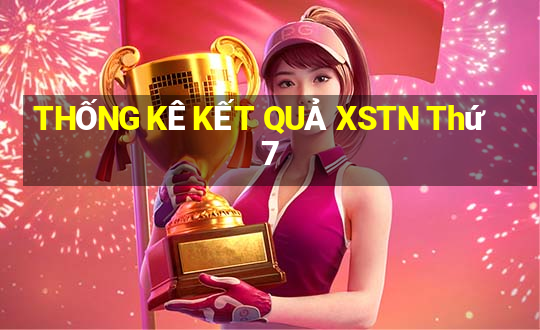 THỐNG KÊ KẾT QUẢ XSTN Thứ 7