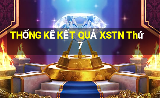 THỐNG KÊ KẾT QUẢ XSTN Thứ 7