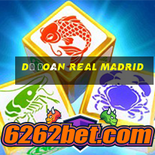 dự đoán real madrid